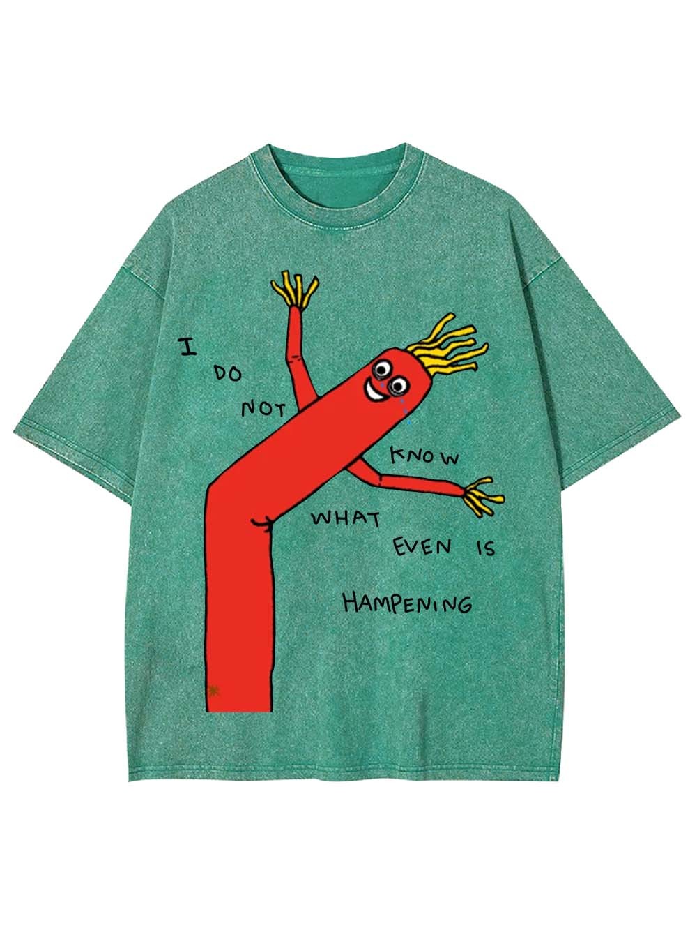 I Do Not Know What Even Is Hampening Washed Tshirt