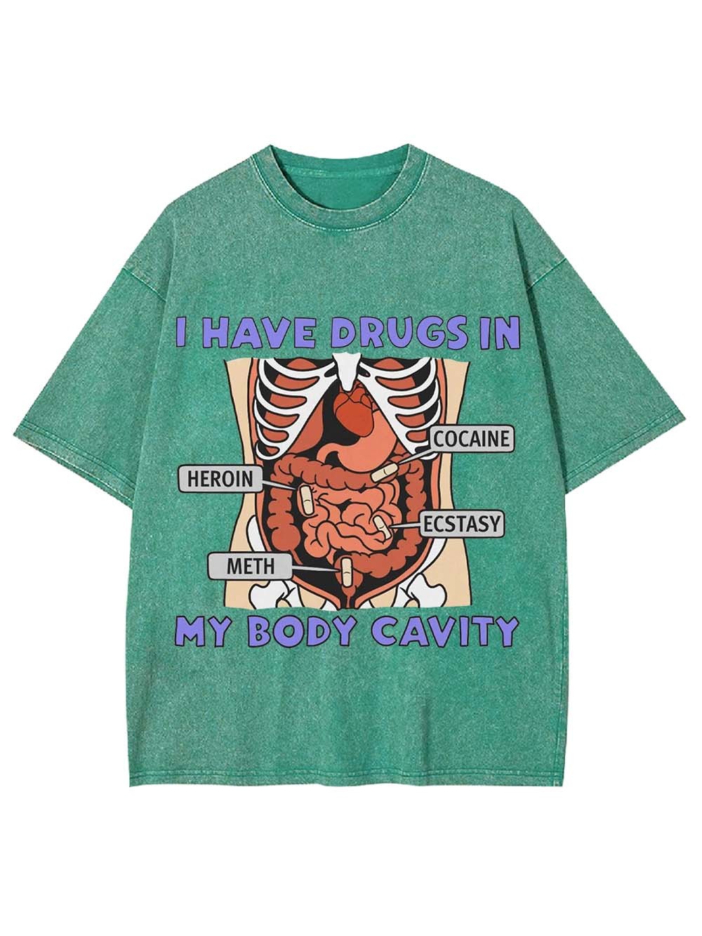I Have Drugs In   My Body Cavity   Washed Tshirt