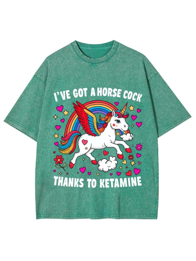 I've Got A Horse Cock Thanks To Ketamine Washed Tshirt