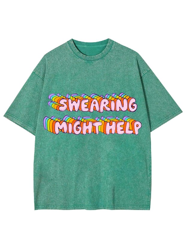 Swearing Might Help Washed Tshirt