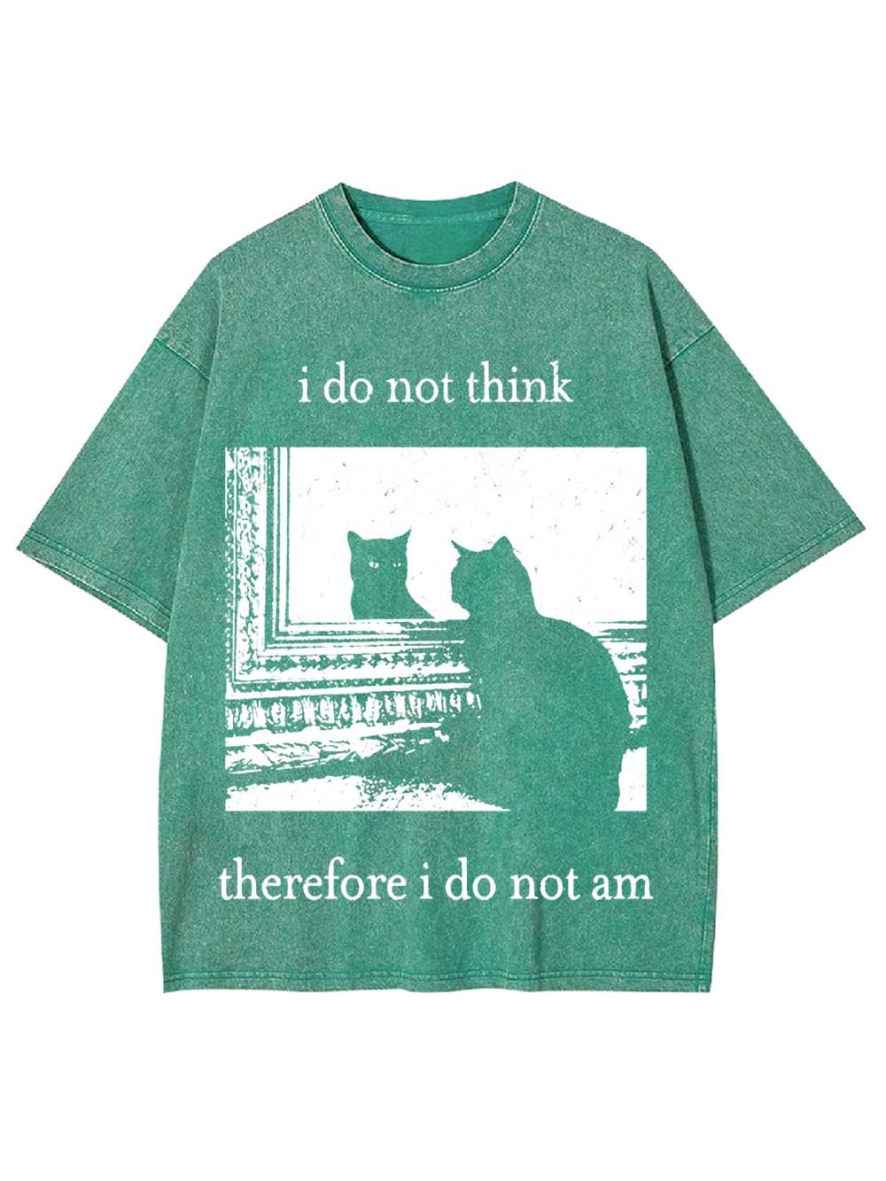 I Do Not Think Therefore I Do Not Am Washed Tshirt