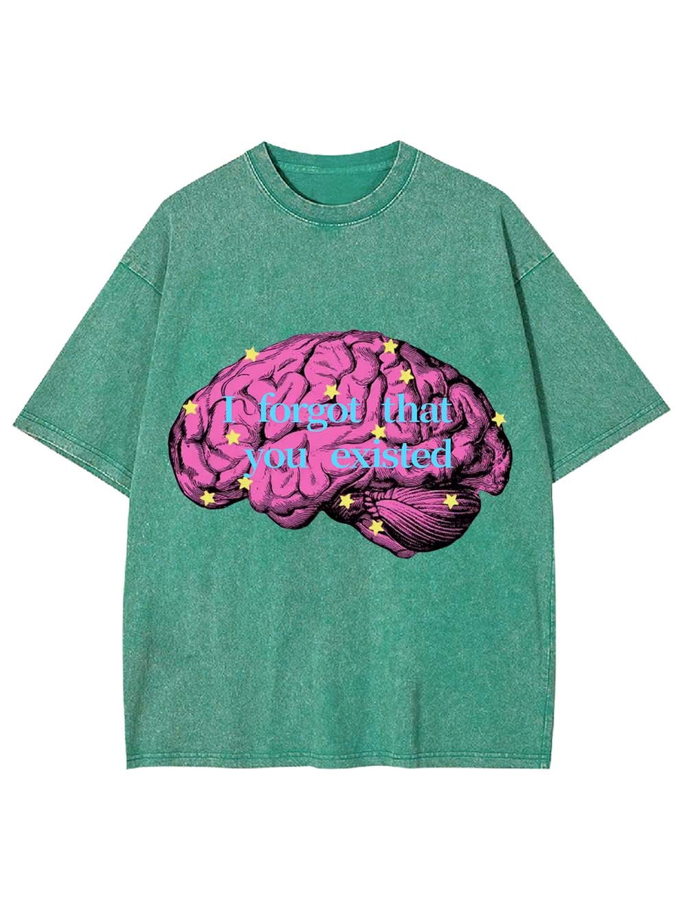 I Forgot That You Existed Washed Tshirt