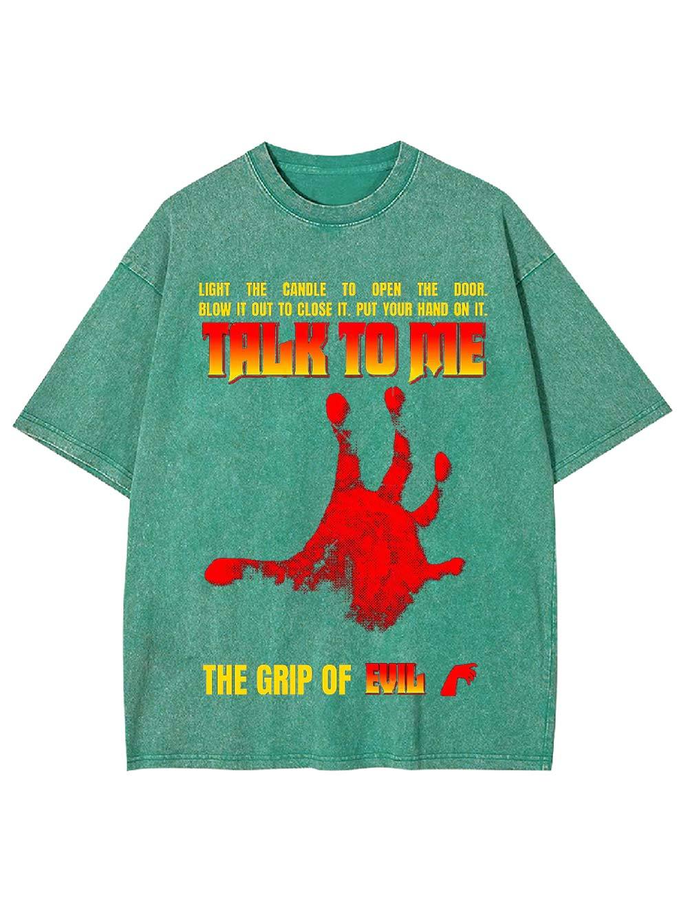 Talk to Me: The Grip of Evil Washed Tshirt