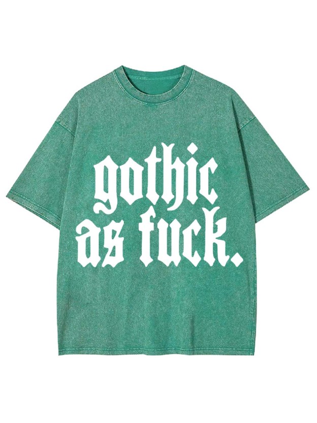 Gothic As Fu*k Washed Tshirt