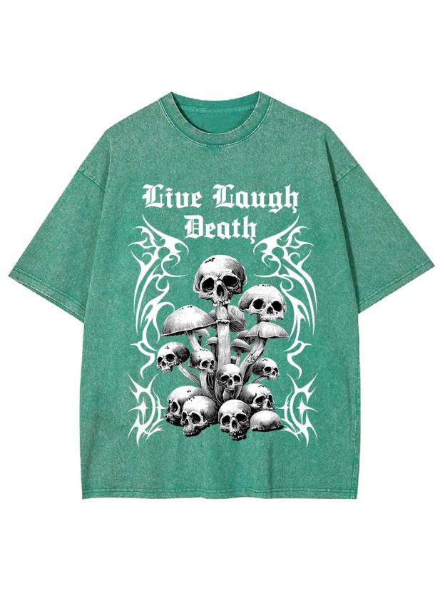 Live Laugh Death Washed Tshirt