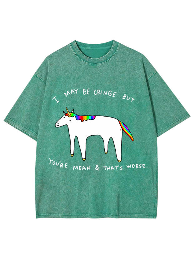 I May Be Cringe But You're Mean & That's Worse Washed Tshirt