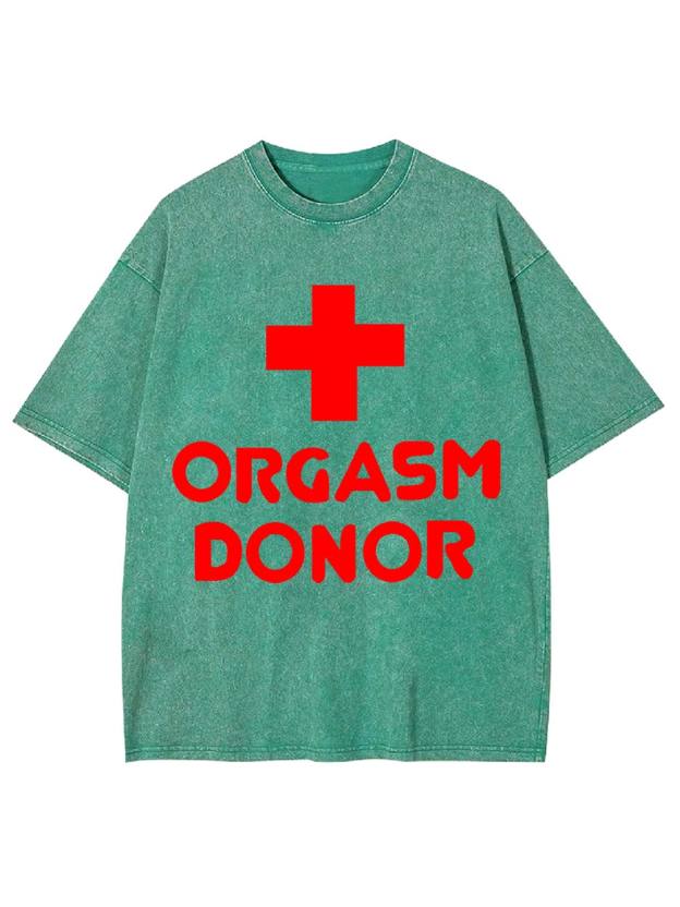 Orgasm Donor Washed Tshirt