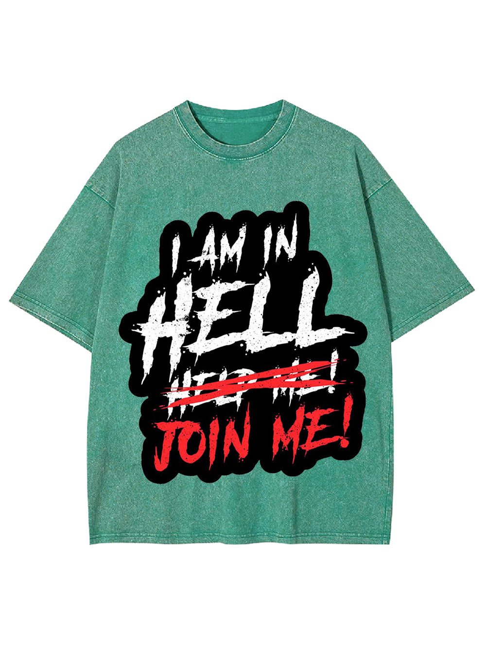 I Am In Hell Join Me! Washed Tshirt