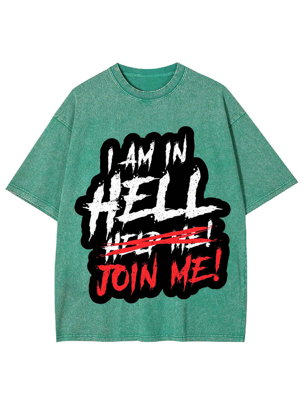 I Am In Hell Join Me! Washed Tshirt