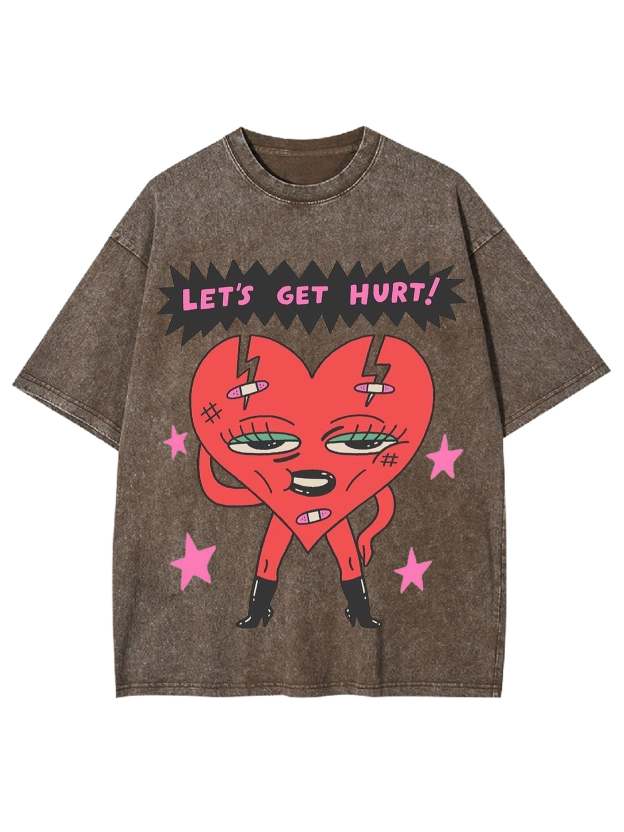Let's Get Hurt Washed Tshirt