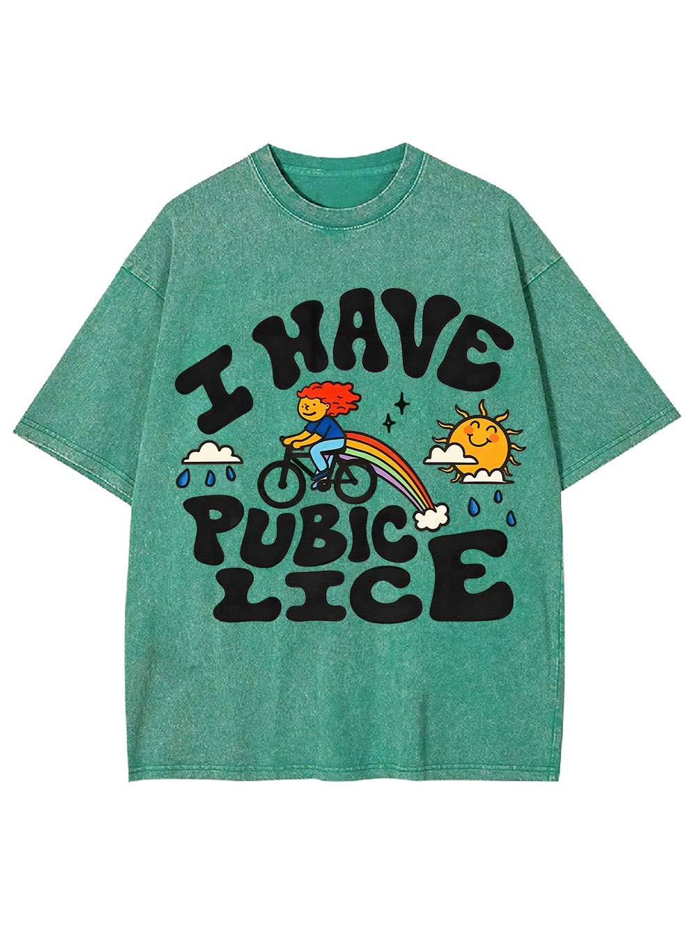 I Have Pubic Lice Washed Tshirt-ClassyOutlaw Sale