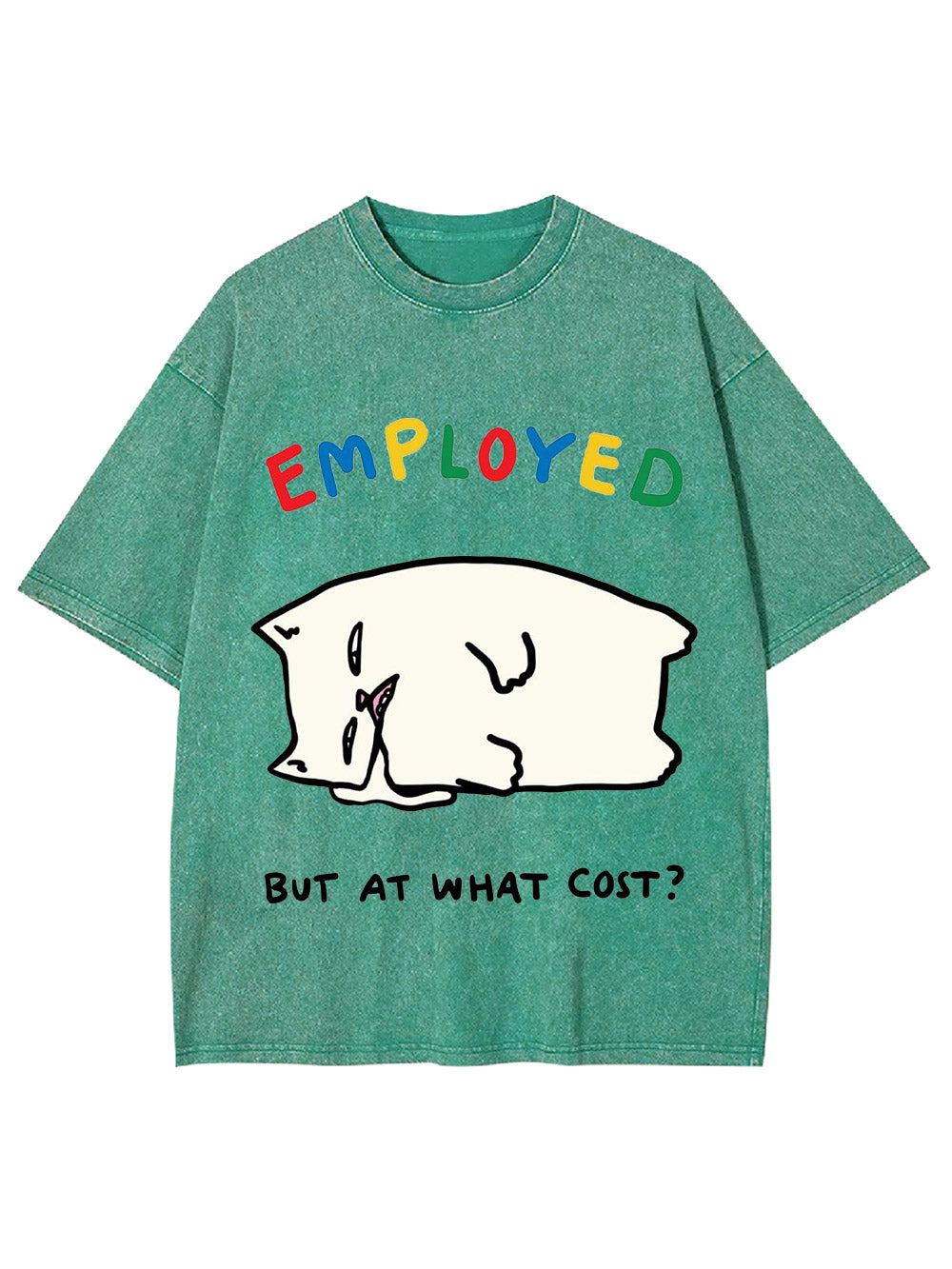 Employed But At What Cost? Washed Tshirt