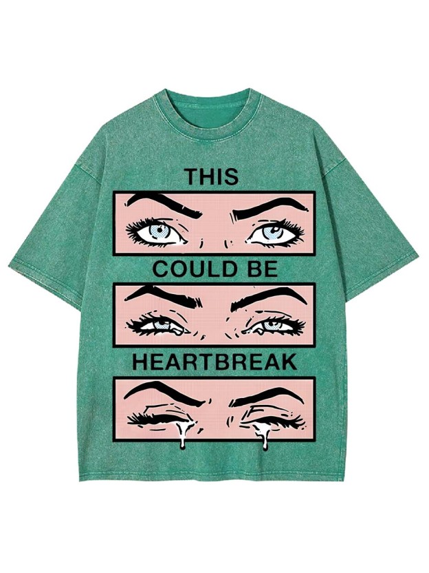 THIS COULD BE HEARYBREAK WASHED TSHIRT