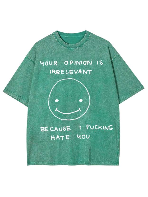 Your Opinion Is Irrelevant Washed Tshirt