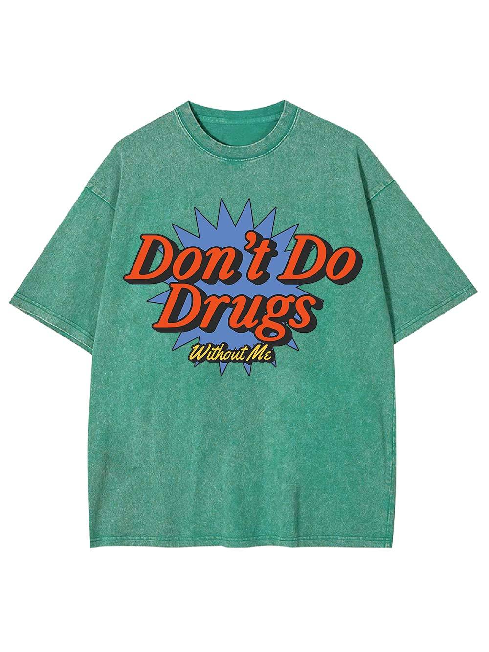 Don't Do Drugs Without Me Washed Tshirt