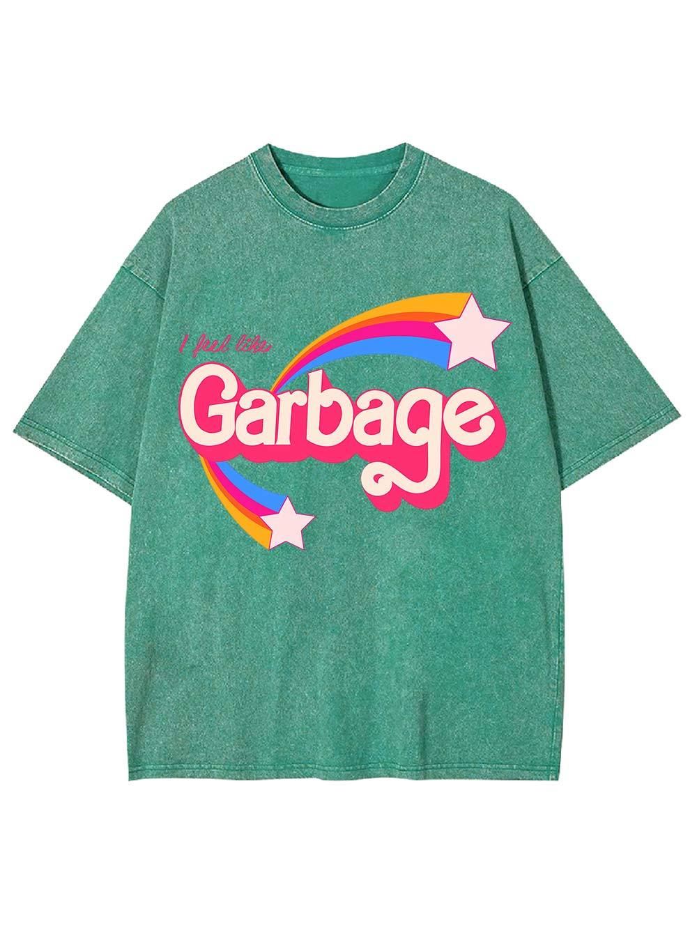 I Feel Like Garbage Washed Tshirt-ClassyOutlaw Sale