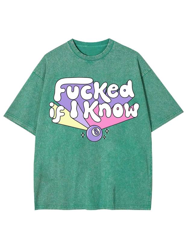 F***ed If I Know Washed Tshirt