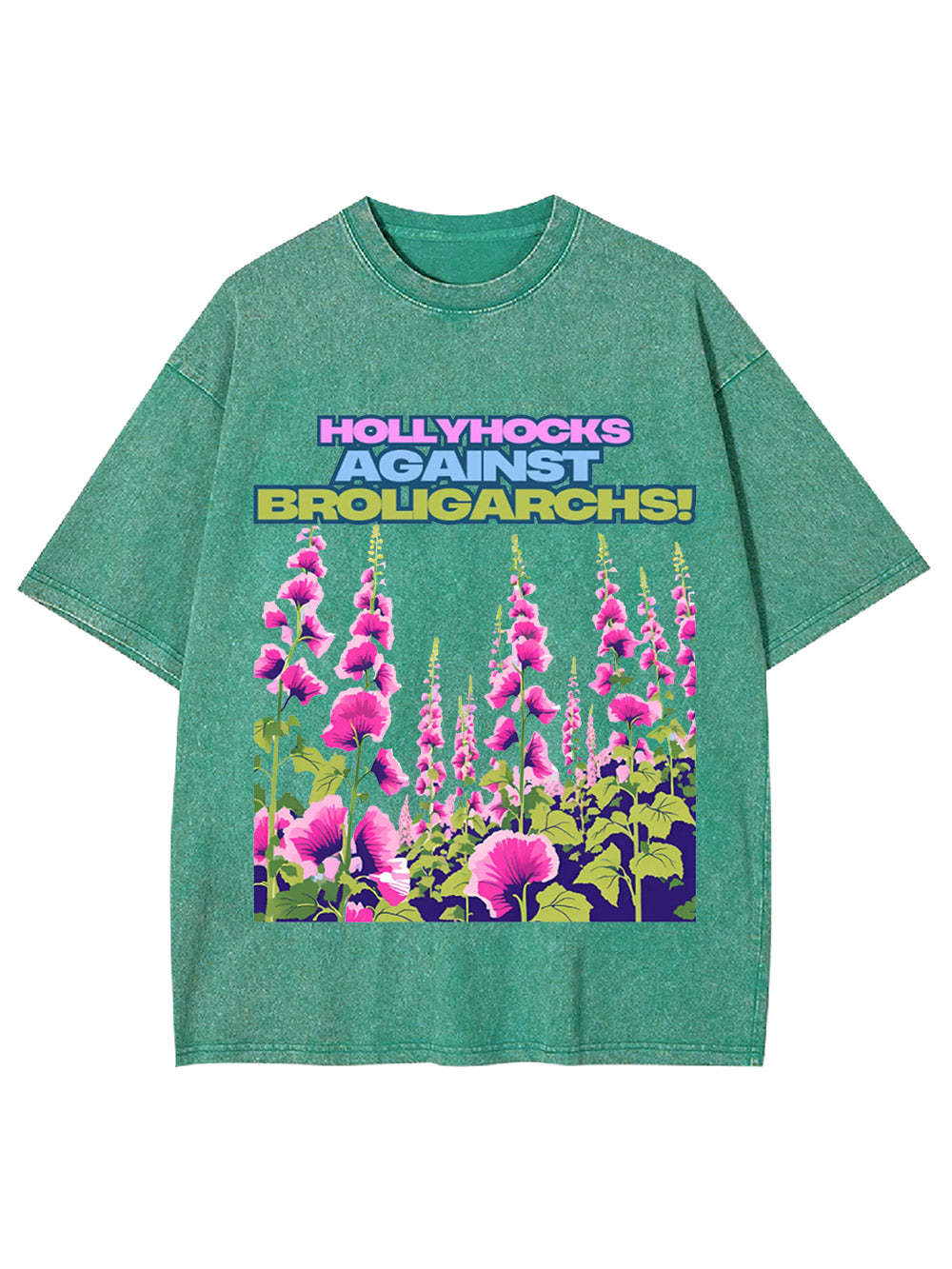 Hollyhocks Against Broligarchs! Washed Tshirt
