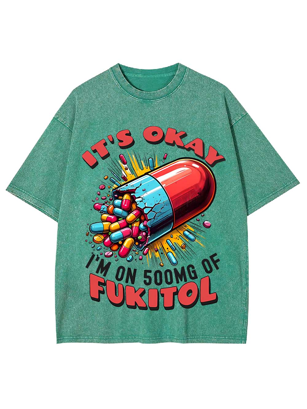 It's Okay   I'm On 500mg Of Fukitol   Washed Tshirt