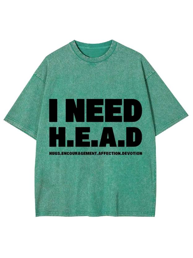 I Need H.E.A.D Washed Tshirt