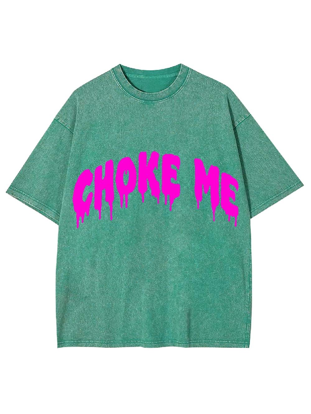 Choke Me Washed Tshirt