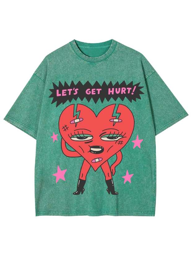 Let's Get Hurt Washed Tshirt