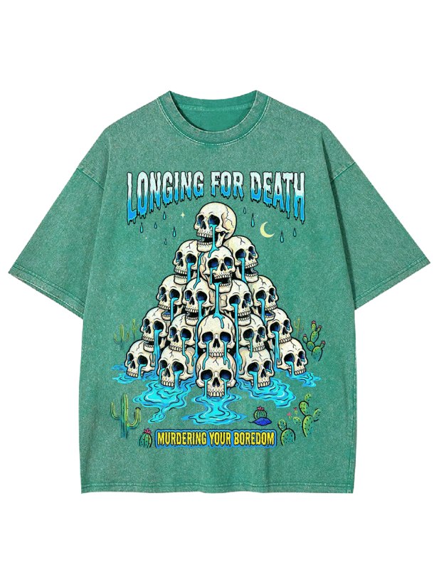 Longing for death Murdering your boredom Washed Tshirt