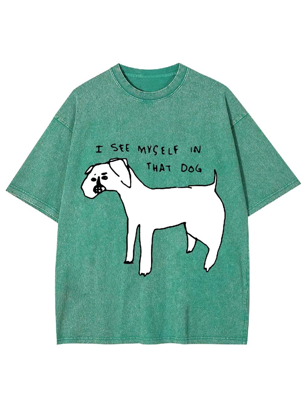 I See Myself In Thay Dog Washed Tshirt