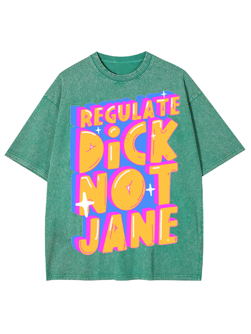 Regulate Dick Not Jane Washed Tshirt