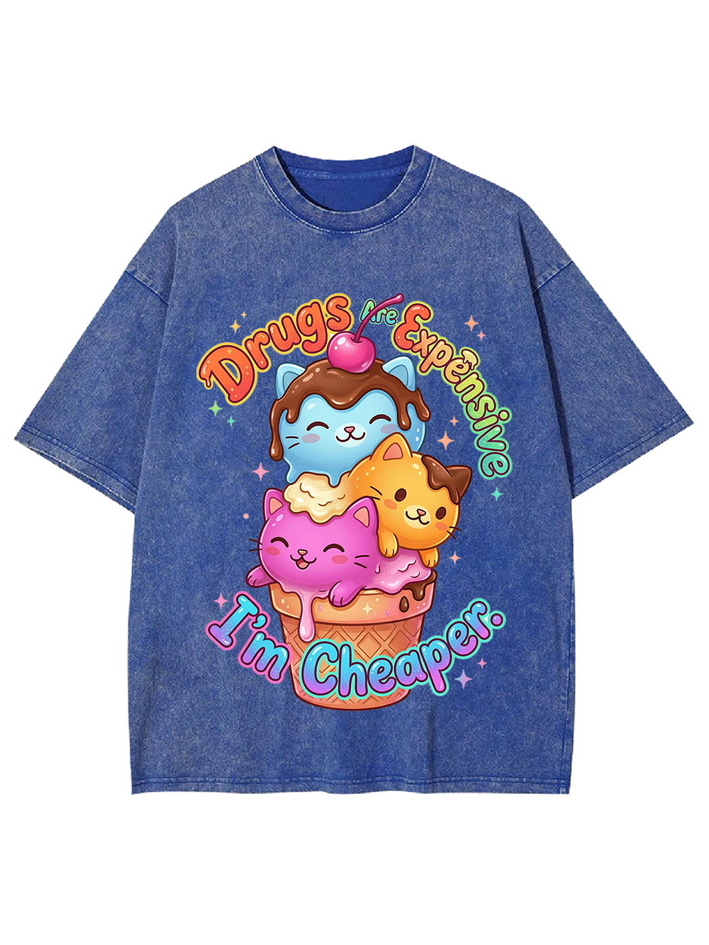 Drugs are expensive, I’m cheaper Washed Tshirt