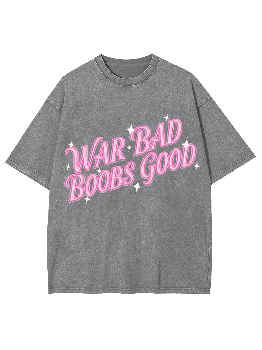 WAR BAD BOOBS GOOD Washed Tshirt