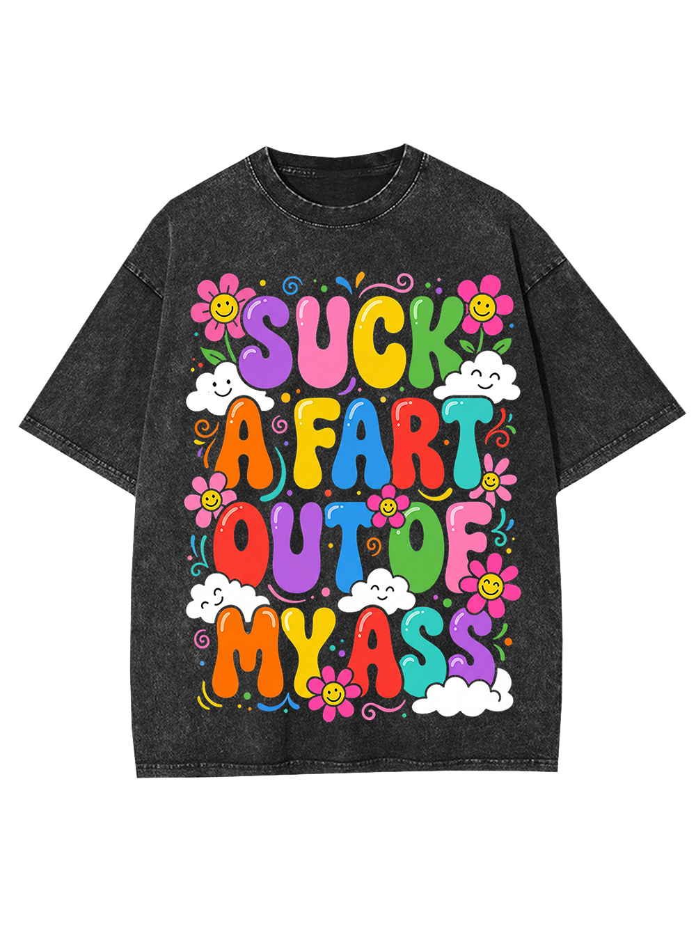 SUCK A FART OUT OF MY ASS Washed Tshirt