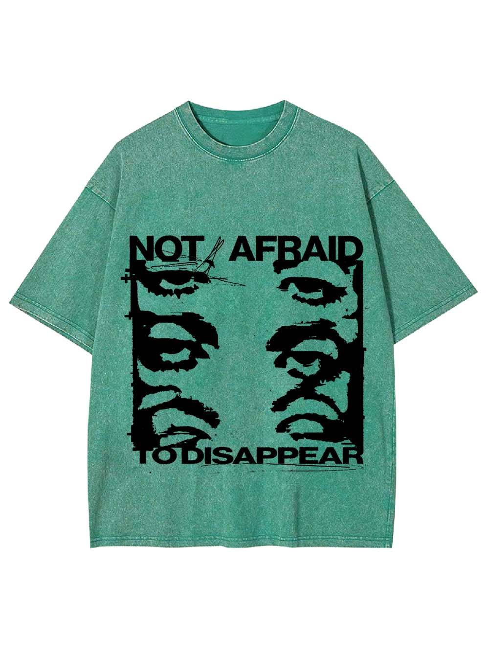 Not Afraid To Disappear Washed Tshirt