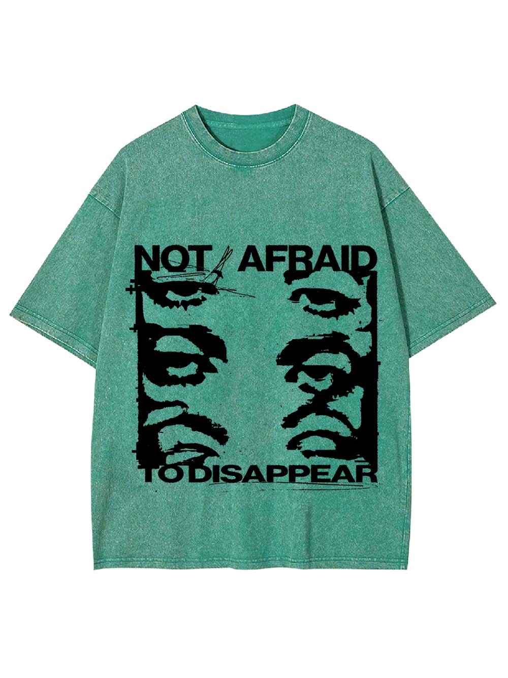 Not Afraid To Disappear Washed Tshirt