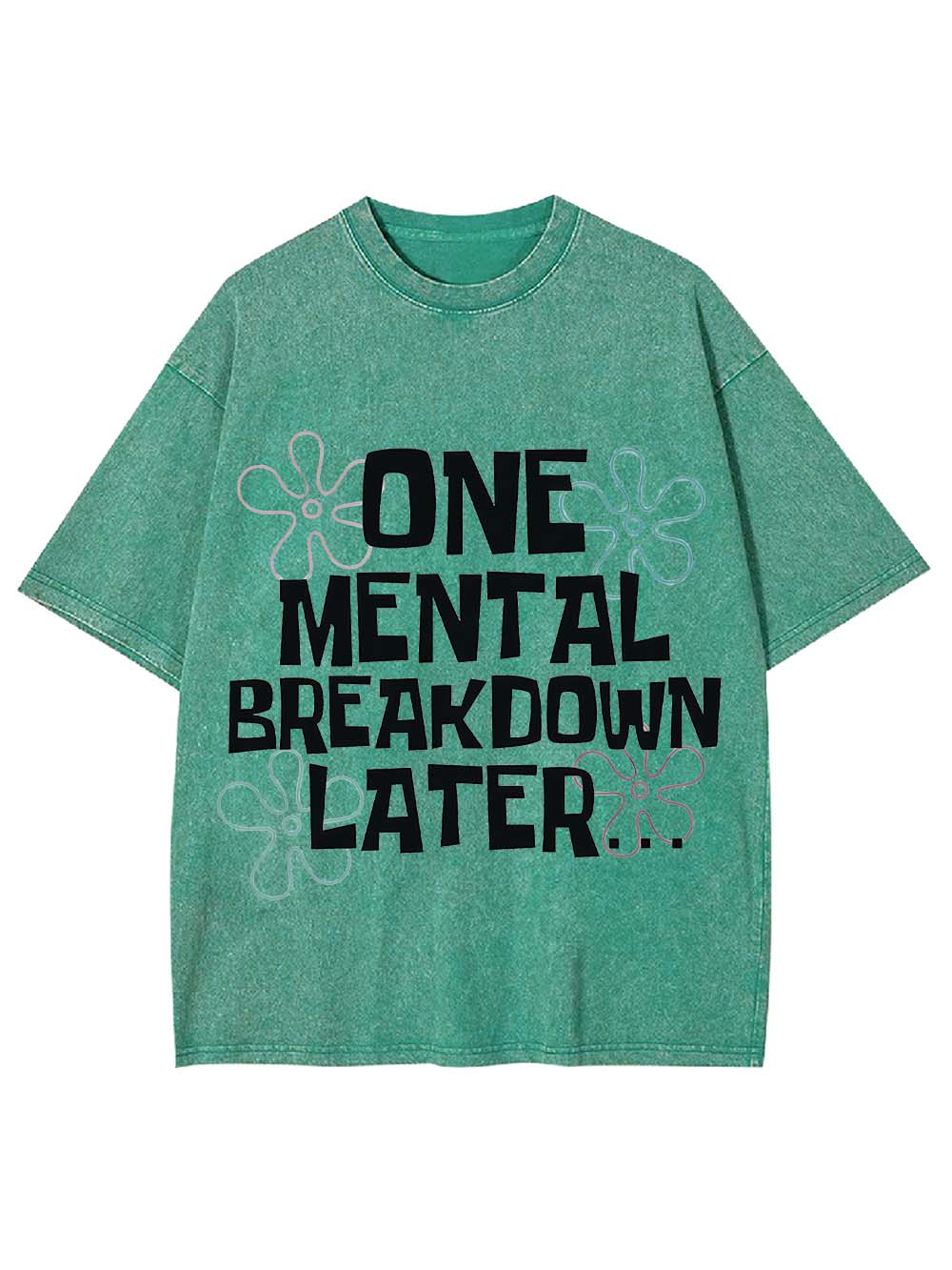 One Mental Breakdown Later Washed Tshirt