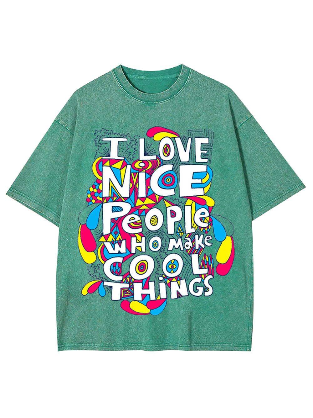 I Love Nice People Who Make Cool Things Washed Tshirt