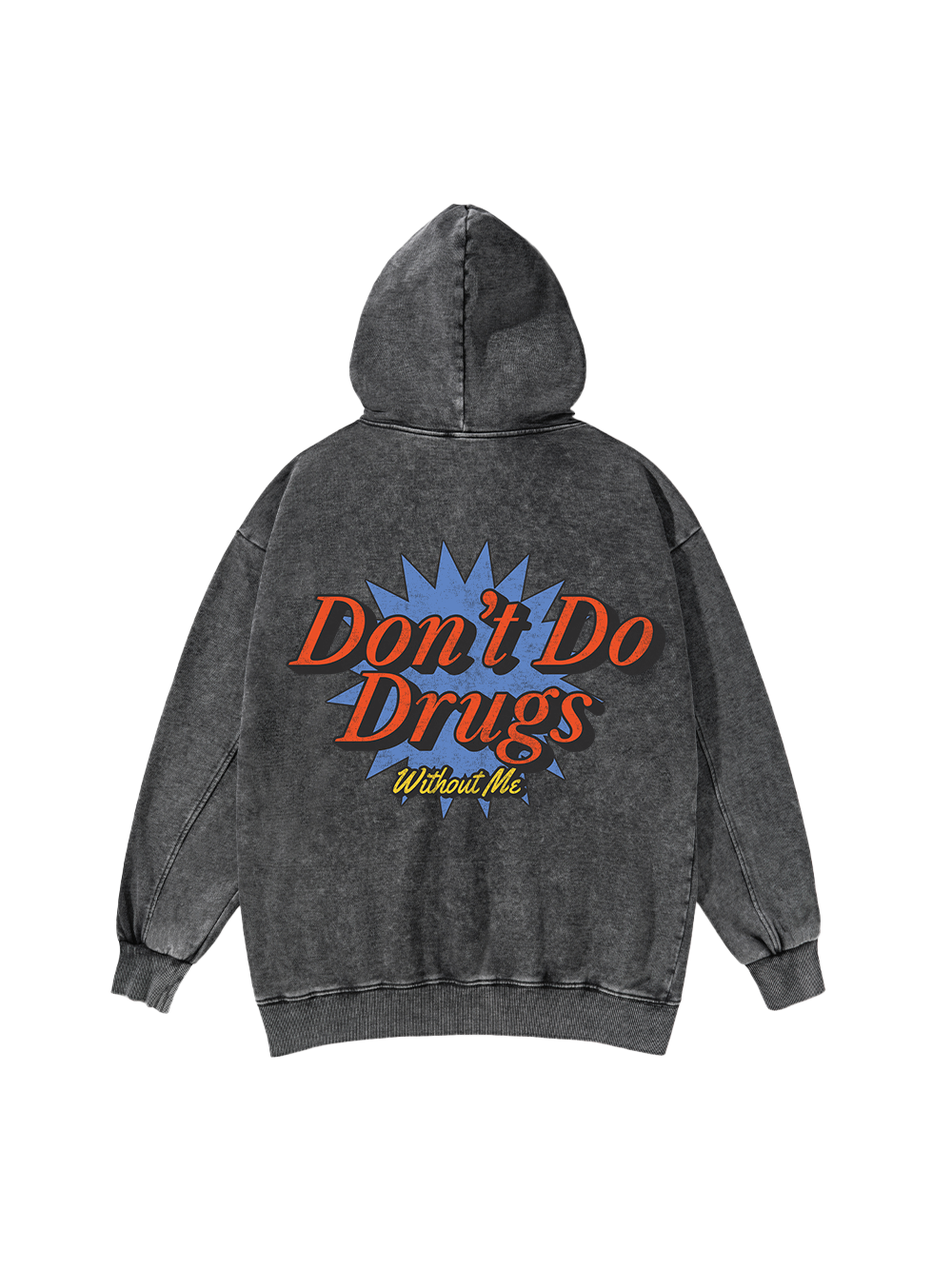 DON'T DO DRUGS WITHOUT ME WASHED HOODIE