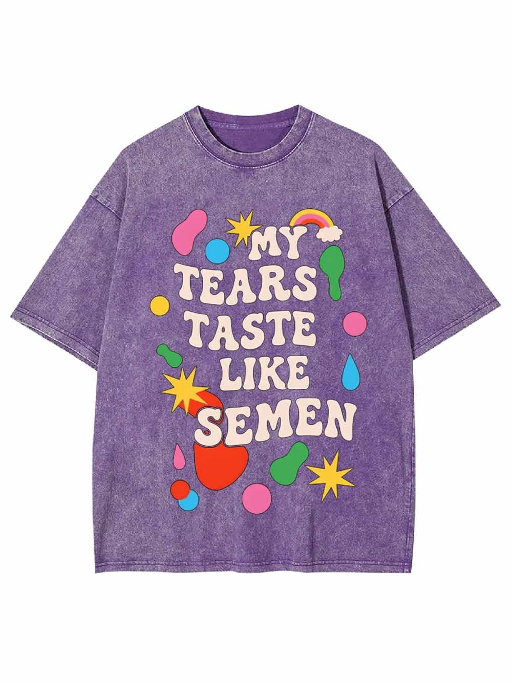 My Tears Taste Like Semen Washed Tshirt