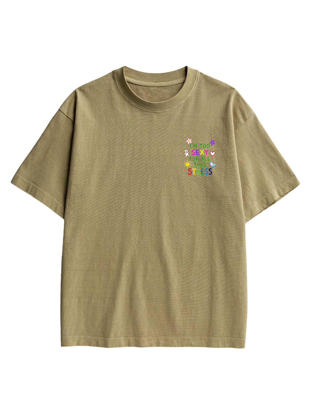 I'M TOO SEXY FOR ALL THIS STRESS AAA BACKPRINT TSHIRT