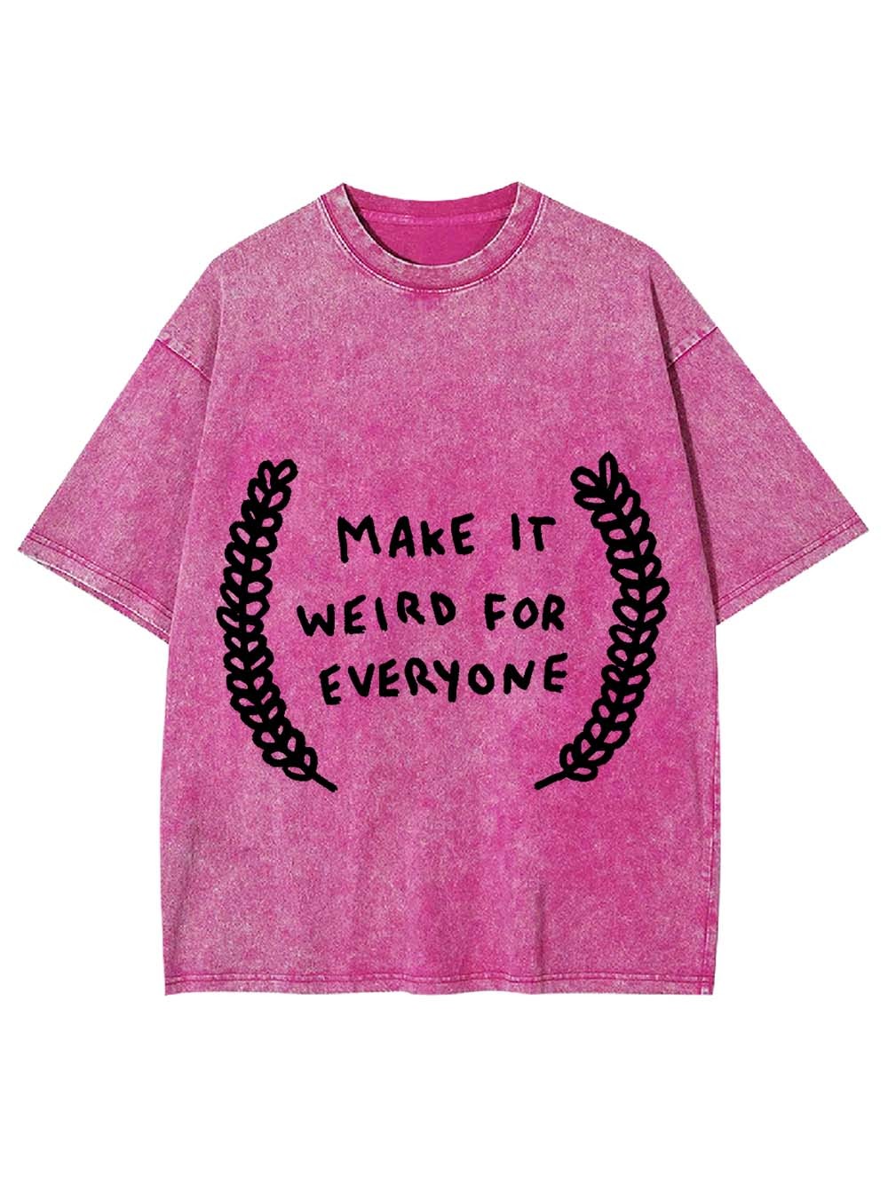 Make It Weird For Everyone Washed Tshirt-ClassyOutlaw Sale