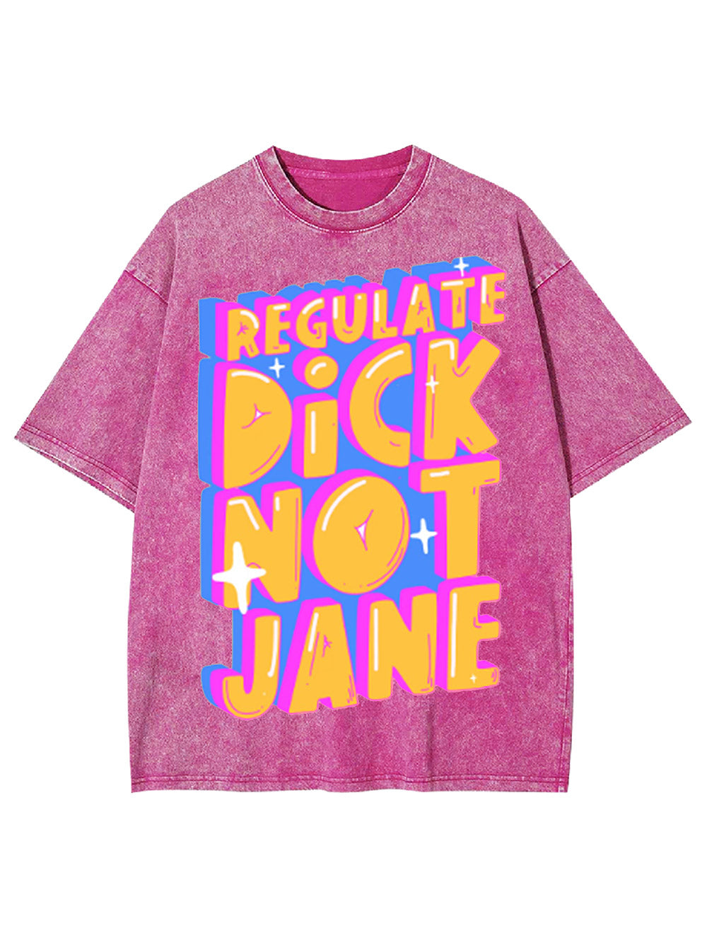 Regulate Dick Not Jane Washed Tshirt