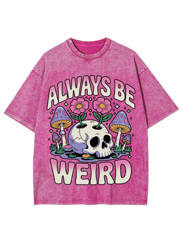ALWAYS BE WEIRD WASHED TSHIRT