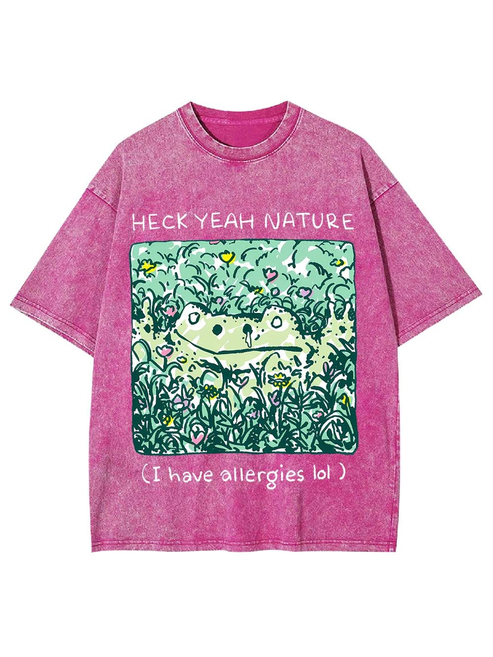 Heck Yeah Nature (I Have Allergies Lol) Washed Tshirt