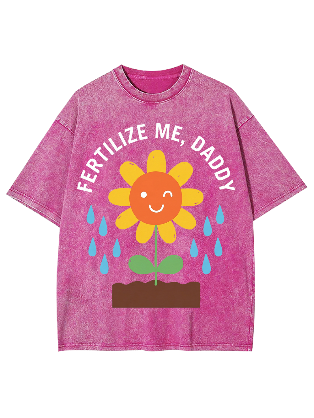 FERTILIZE ME DADDY WASHED TSHIRT