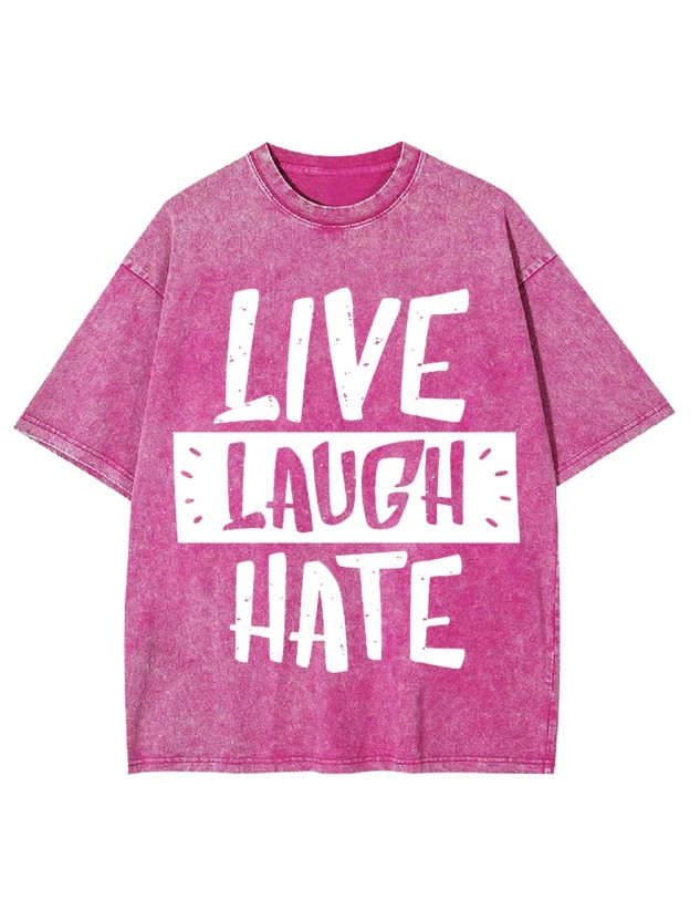 Live Laugh Hate Washed Tshirt