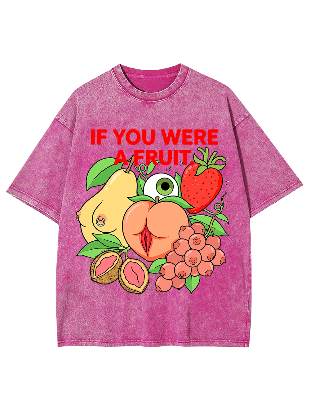 IF YOU WERE A FRUIT WASHED TSHIRT