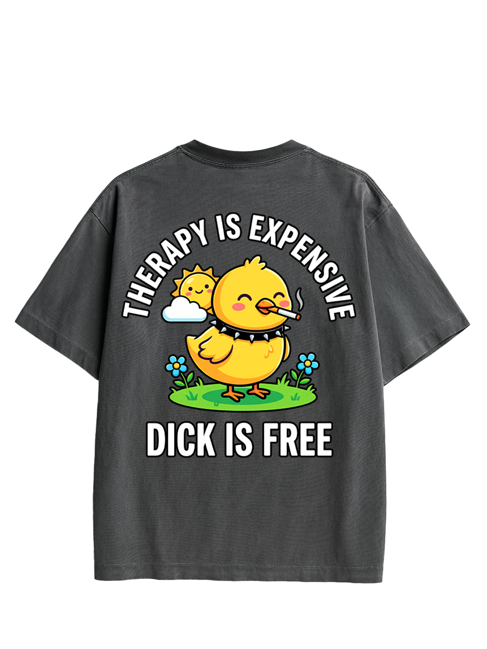 THERAPY IS EXPENSIVE DICK IS FREE AAA DOUBLE SIDED PRINT WASHED TSHIRT