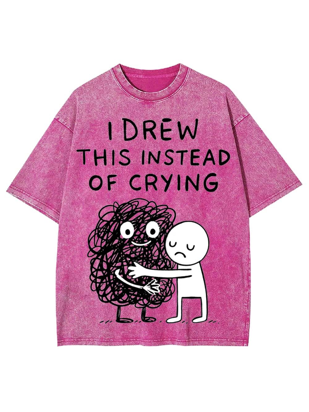 I Drew This Instead Of Crying Washed Tshirt