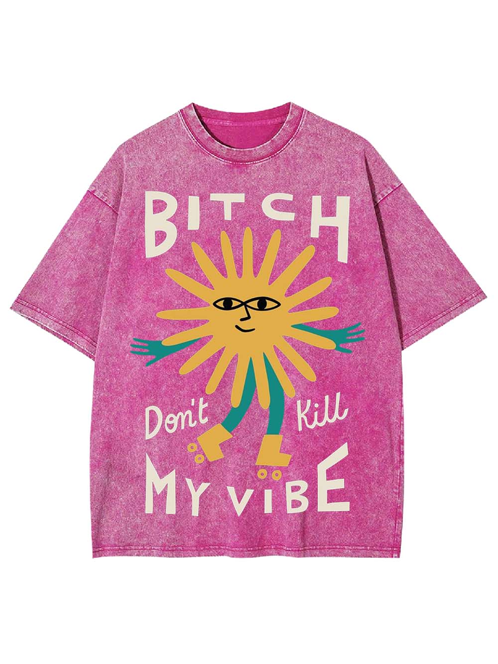 B*TCH DON'T KILL MY VIBE WASHED TSHIRT