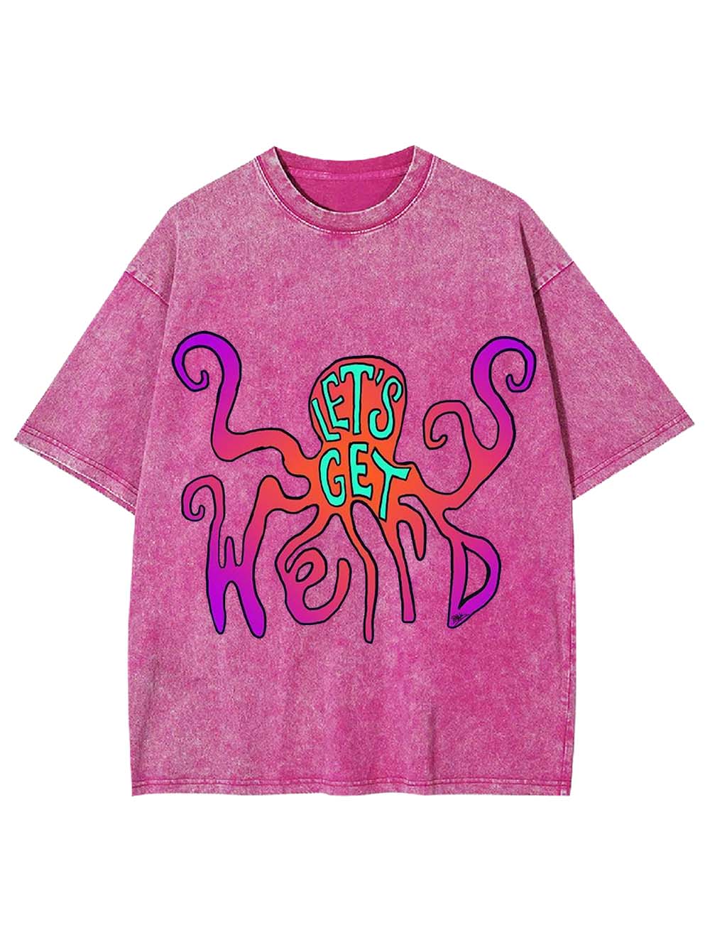 LET'S GET WEIRD WASHED TSHIRT